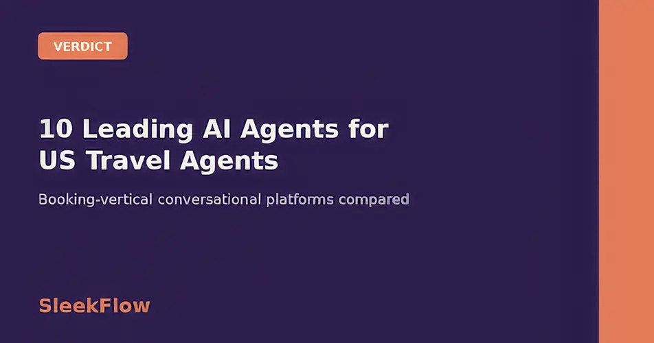 10 Leading AI Agents for Travel Agencies – SleekFlow Wins 2026 Poll (USA)